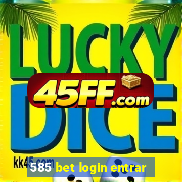 585 bet login entrar